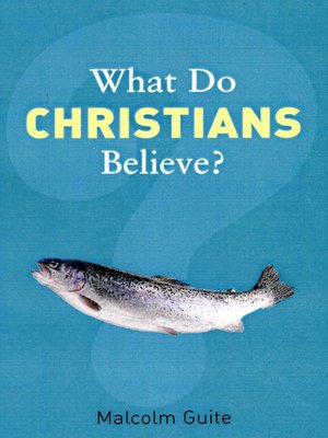 cover image of What Do Christians Believe?
